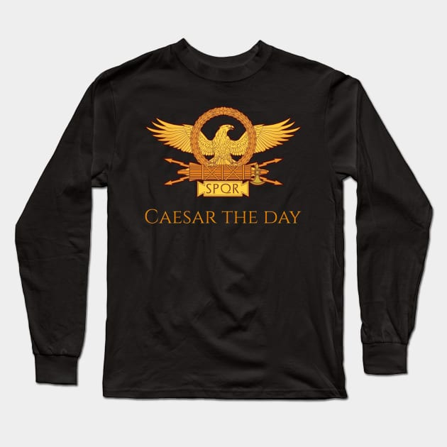 Caesar The Day - Seize The Day Latin Phrase Wordplay Pun Long Sleeve T-Shirt by Styr Designs